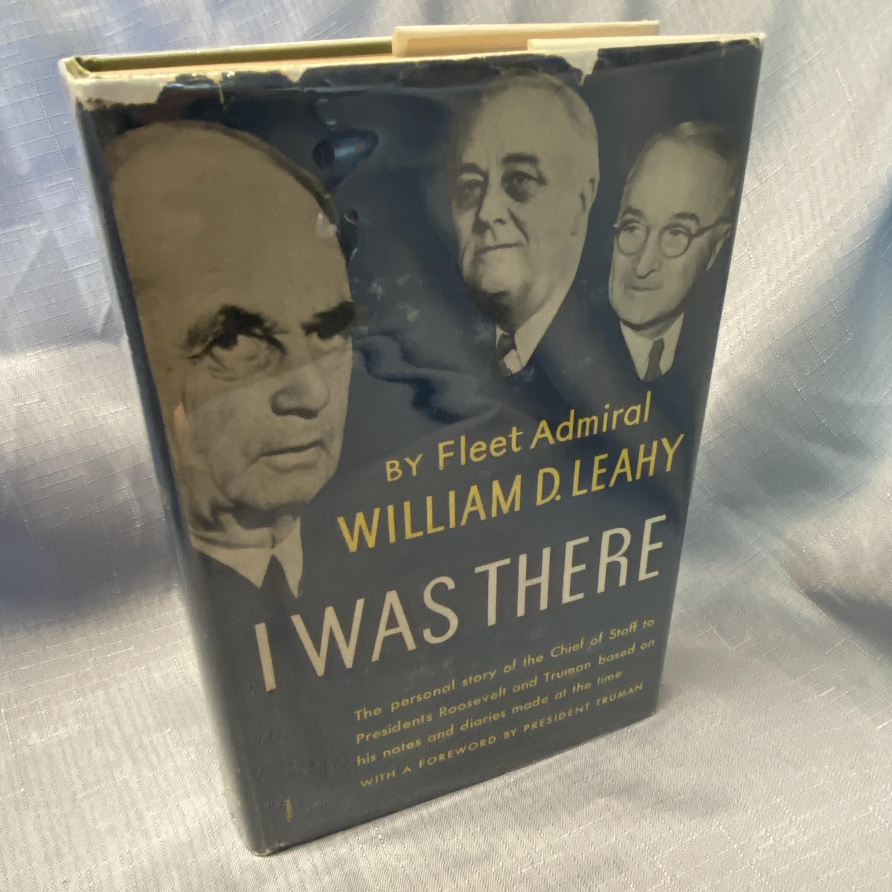 I WAS THERE the personal story of the chief of staff to presidents roosevelt and truman based on his notes and diaries made at the time
